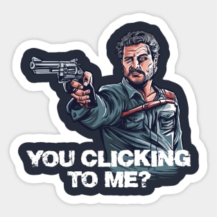 You Clicking to Me Sticker